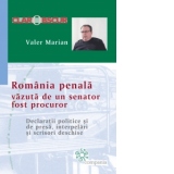 Romania penala, vazuta de un senator fost procuror - Declaratii politice si de presa, interpelari si scrisori deschise