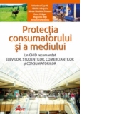 Protectia consumatorului si a mediului - un ghid recomandat elevilor, studentilor, comerciantilor si consumatorilor (manual pentru clasa a X-a)