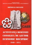 Activitatea Romaniei in Consiliul de Ajutor Economic Reciproc 1949 - 1974