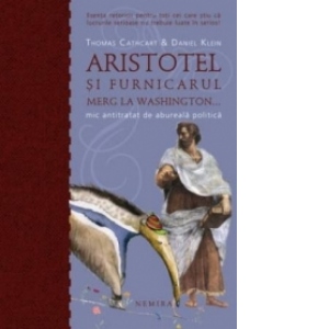 Aristotel si furnicarul merg la Washington (paperback)