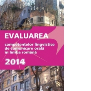Evaluarea competentelor lingvistice de comunicare orala in limba romana - Bacalaureat 2014