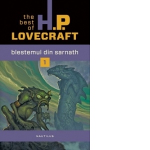 Blestemul din Sarnath. The best of H.P. Lovecraft, vol. 1