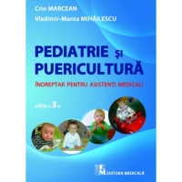 Puericultura si pediatrie. Indreptar pentru asistenti medicali. Editia a 3-a revizuita si completata