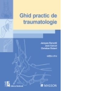 Ghid practic de traumatologie. Editia a 6-a