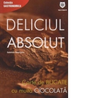 Deliciul absolut. Carte de bucate cu multa ciocolata