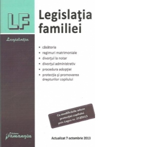 Legislatia familiei - actualizat 7 octombrie 2013