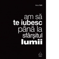 Am sa te iubesc pana la sfarsitul lumii