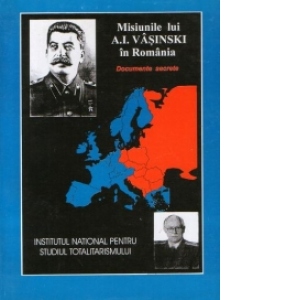 Misiunile lui A.I. Vasinski in Romania : Documente secrete