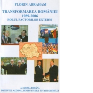 Transformarea Romaniei 1989-2006 : Rolul factorilor externi