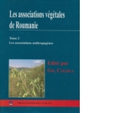 Les associations vegetales de Roumanie. Tome 2: Les associations anthropogenes