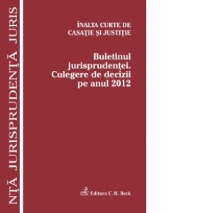 Buletinul Jurisprudentei. Culegere de decizii pe anul 2012