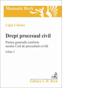 Drept procesual civil. Partea generala conform noului Cod de procedura civila Editia 5