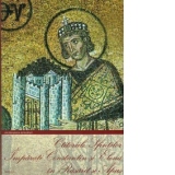 Ctitoriile Sfintilor Imparati Constantin si Elena in Rasarit si Apus