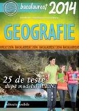 GEOGRAFIE. BACALAUREAT 2014. 25 DE TESTE DUPA MODELUL MEN