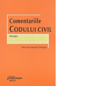 Comentariile Codului civil - Donatia (art. 1011-1033)