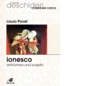 IONESCO. ANTI-LUMEA UNUI SCEPTIC