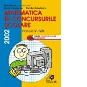 MATEMATICA ÎN CONCURSURILE ŞCOLARE. CLASELE V-VIII, 2002