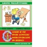 CULEGERE DE FI�E PENTRU ACTIVIT�TILE INSTRUCTIV-EDUCATIVE DIN GR�DINIT�.GRUPA MARE / PREG�TITOARE 2