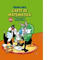 Prima mea carte de matematica. Invatam sa numaram cu Bugs Bunny, Tweety si compania