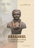 Uraganul. O viata pentru Nicolae Bretan. Marturie in fragmente