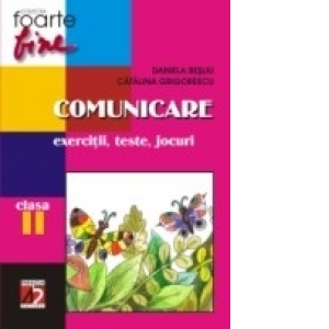 COMUNICARE. CLASA A II-A. EXERCITII, TESTE, JOCURI (editia a II-a, revizuita)