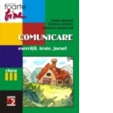 COMUNICARE. CLASA A III-A. EXERCITII, TESTE, JOCURI (editia 2006)