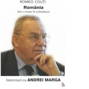 Romania intr-o lume in schimbare. Interviuri cu Andrei Marga
