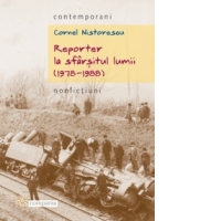 REPORTER LA SFARSITUL LUMII (1978-1988) - Nonfictiuni