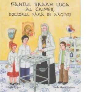 Sfantul Ierarh Luca al Crimeii, doctorul fara de arginti
