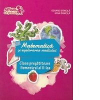 Matematica si explorarea mediului. Clasa pregatitoare, semestrul al II-lea