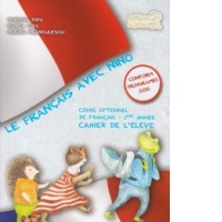 Le Francais avec Nino. Cours optionnel de francais - 1ere annee. Cahier de l eleve