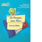 Le Francais avec Nino - Livre de l eleve (Comunicare in limba moderna - clasa pregatitoare, cartea elevului)