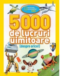 5000 de lucruri uimitoare