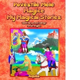 Povestile mele magice/My Magical Stories. Volum de povesti bilingv roman-englez