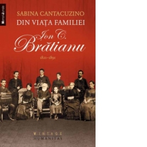 Din viata familiei Ion C. Bratianu. 1821-1891