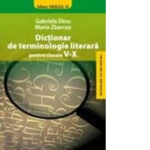 Dictionar de terminologie literara pentru clasele V-X, ed.6