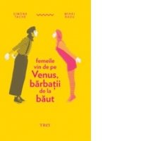 Femeile vin de pe Venus, barbatii de la baut