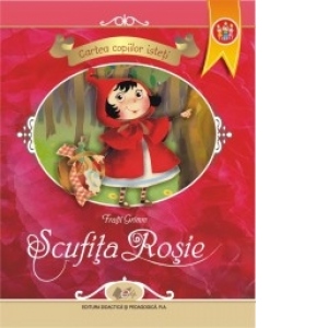 Cartea copiilor isteti - Scufita Rosie