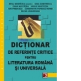 DICTIONAR DE REFERINTE CRITICE PENTRU LITERATURA ROMÂNĂ ŞI UNIVERSALĂ