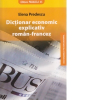DICTIONAR ECONOMIC EXPLICATIV ROMAN-FRANCEZ