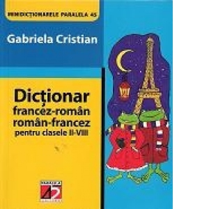 Dictionar francez-roman, roman - francez (clasele II - VIII)