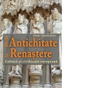 De la Antichitate la Renastere. Cultura si civilizatie europeana