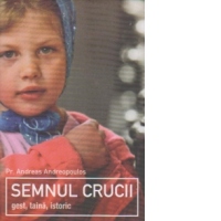 Semnul crucii. Gest, taina, istoric