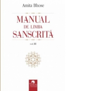Manual de limba sanscrita, volumul III Carti poza bestsellers.ro