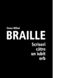Braille. Scrisori catre un iubit orb