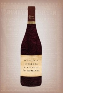 O istorie literara a vinului in Romania