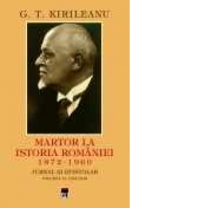 Martor la istoria Romaniei 1872-1960. Jurnal si epistolar volumul II: 1915-1018