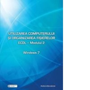 ECDL - Modulul 2. Utilizarea computerului si organizarea fisierelor - Windows 7