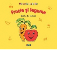 Miracolul culorilor. Fructe si legume - Carte de colorat
