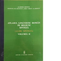 Atlasul lingvistic roman pe regiuni - sinteza (vol. 2)